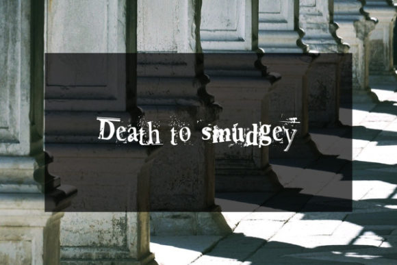 Unleashing Creative Edge with the Death to Smudgey Typeface